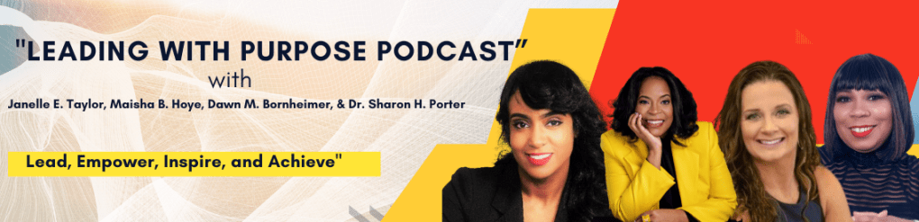 Start Your Leadership Journey with Maisha and the Hosts of Leading With Purpose&nbsp;Podcast